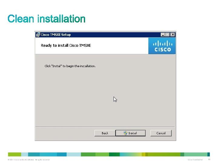 © 2011 Cisco and/or its affiliates. All rights reserved. Cisco Confidential 53 