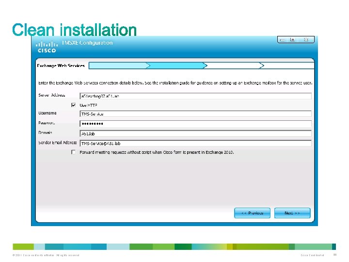 We use the same user here. © 2011 Cisco and/or its affiliates. All rights