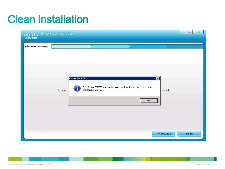 This is the final screen of the installation. © 2011 Cisco and/or its affiliates.