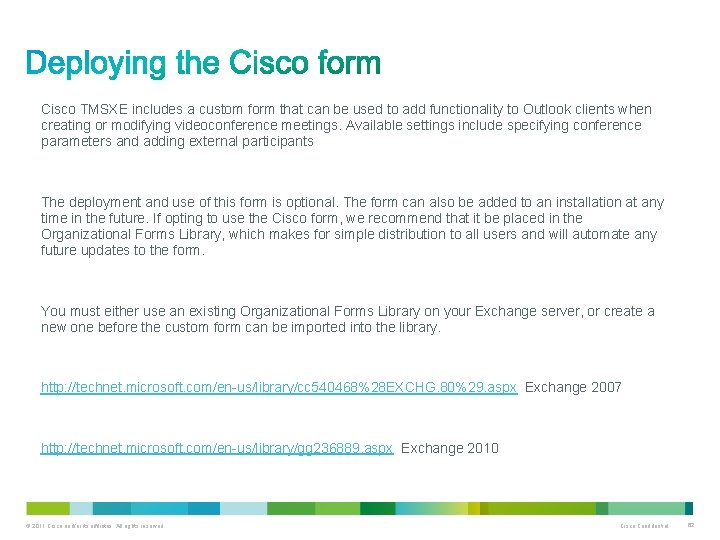 Cisco TMSXE includes a custom form that can be used to add functionality to