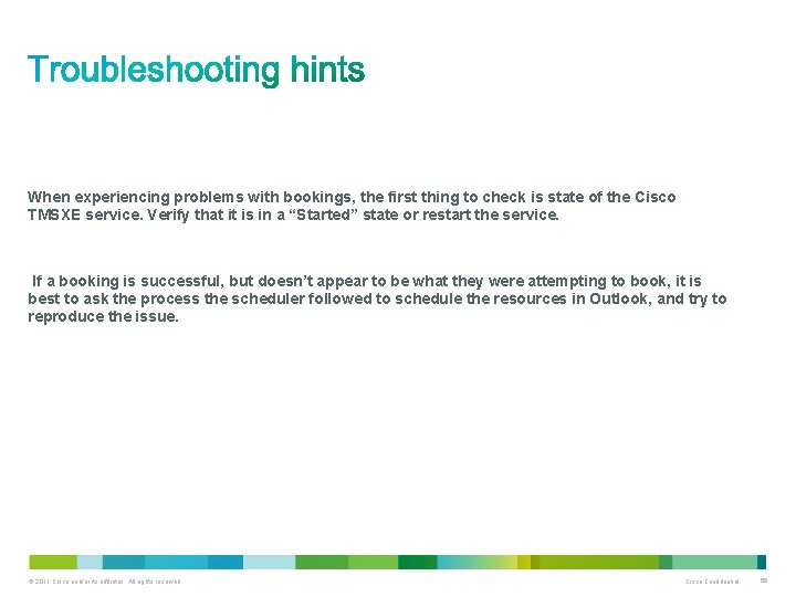 When experiencing problems with bookings, the first thing to check is state of the