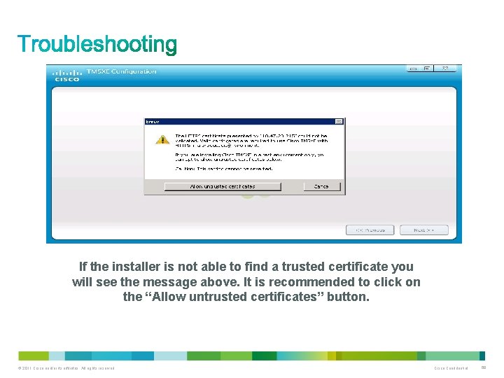 If the installer is not able to find a trusted certificate you will see