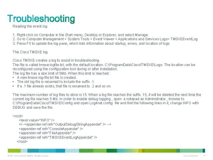 Reading the event log 1. Right-click on Computer in the Start menu, Desktop or