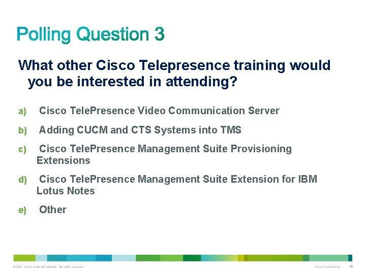 What other Cisco Telepresence training would you be interested in attending? a) Cisco Tele.