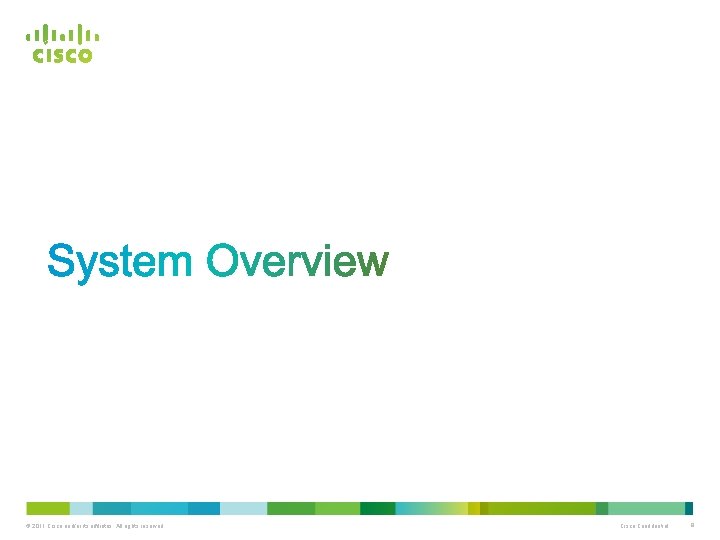 © 2011 Cisco and/or its affiliates. All rights reserved. Cisco Confidential 9 