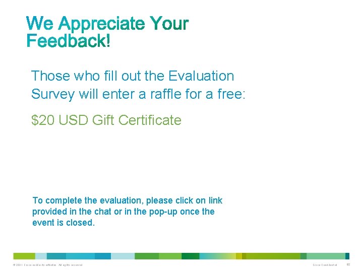 Those who fill out the Evaluation Survey will enter a raffle for a free:
