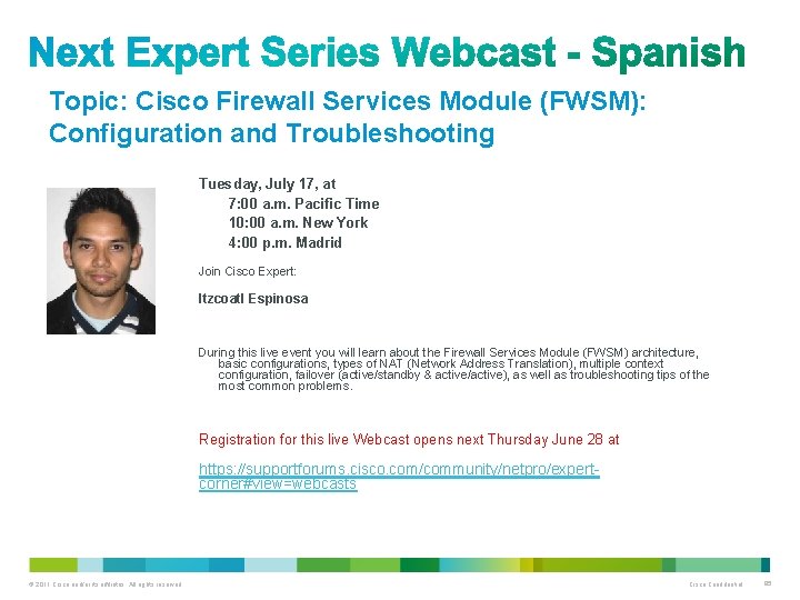 Topic: Cisco Firewall Services Module (FWSM): Configuration and Troubleshooting Tuesday, July 17, at 7: