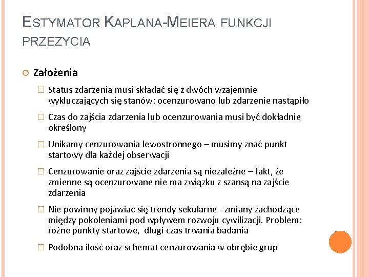 ESTYMATOR KAPLANA-MEIERA FUNKCJI PRZEZYCIA Założenia � Status zdarzenia musi składać się z dwóch wzajemnie