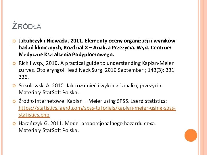 ŹRÓDŁA Jakubczyk i Niewada, 2011. Elementy oceny organizacji i wyników badań klinicznych, Rozdział X