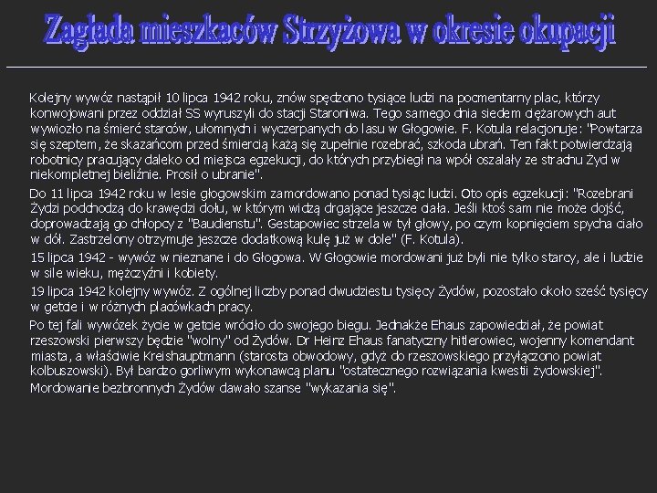 ______________________________________________ Kolejny wywóz nastąpił 10 lipca 1942 roku, znów spędzono tysiące ludzi na pocmentarny