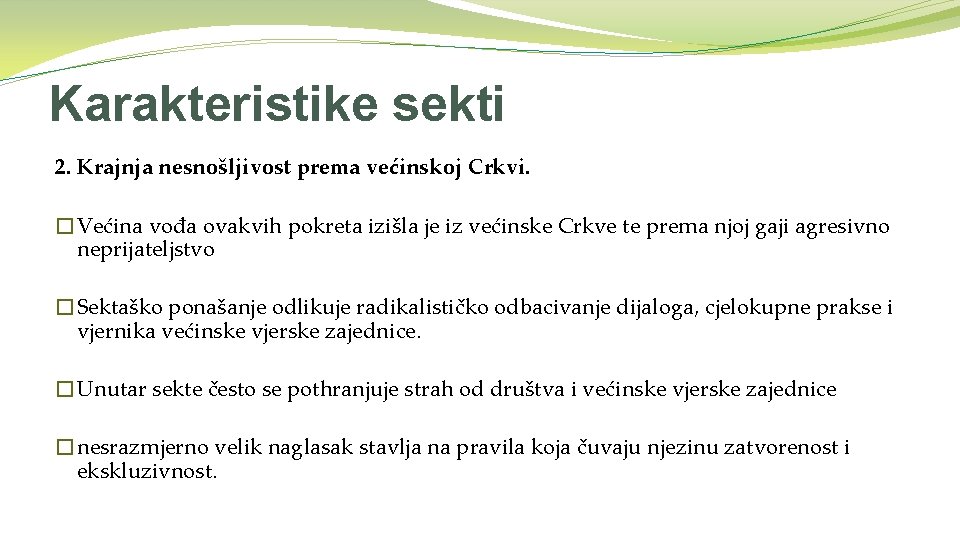 Karakteristike sekti 2. Krajnja nesnošljivost prema većinskoj Crkvi. �Većina vođa ovakvih pokreta izišla je