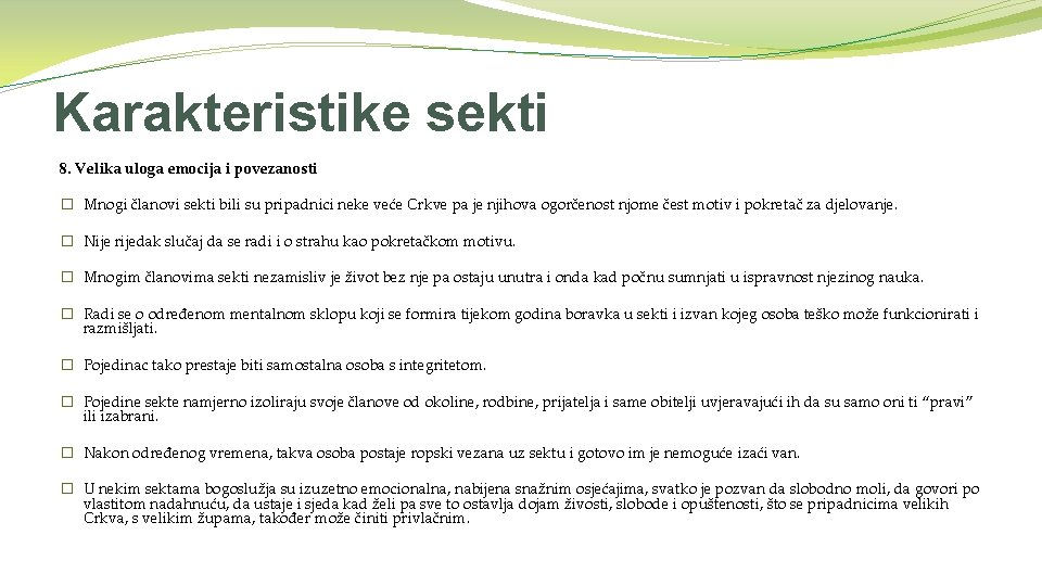 Karakteristike sekti 8. Velika uloga emocija i povezanosti � Mnogi članovi sekti bili su