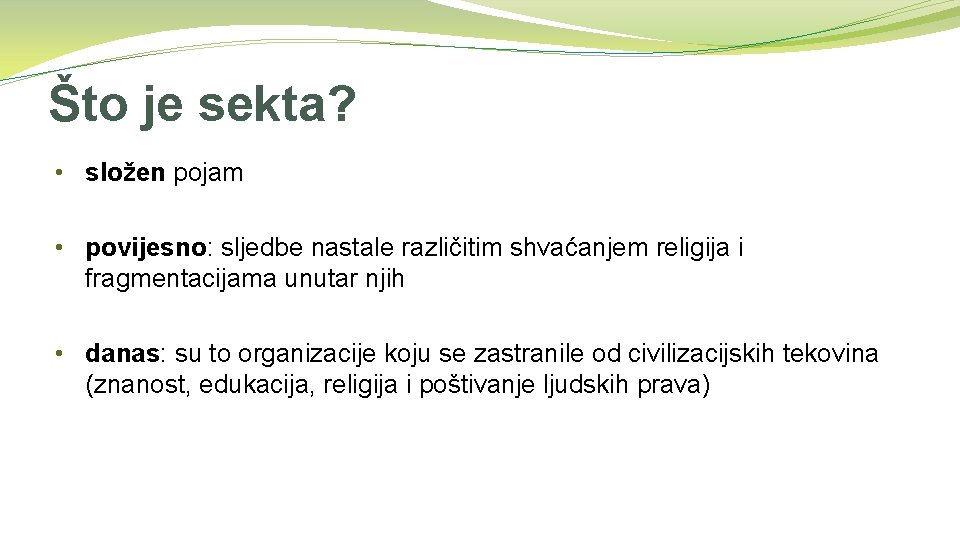 Što je sekta? • složen pojam • povijesno: sljedbe nastale različitim shvaćanjem religija i