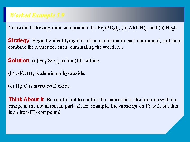 Worked Example 5. 9 Name the following ionic compounds: (a) Fe 2(SO 4)3, (b)