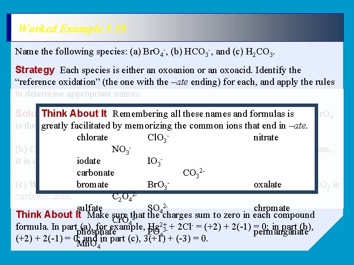 Worked Example 5. 10 Name the following species: (a) Br. O 4 -, (b)