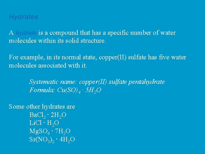 Hydrates A hydrate is a compound that has a specific number of water molecules