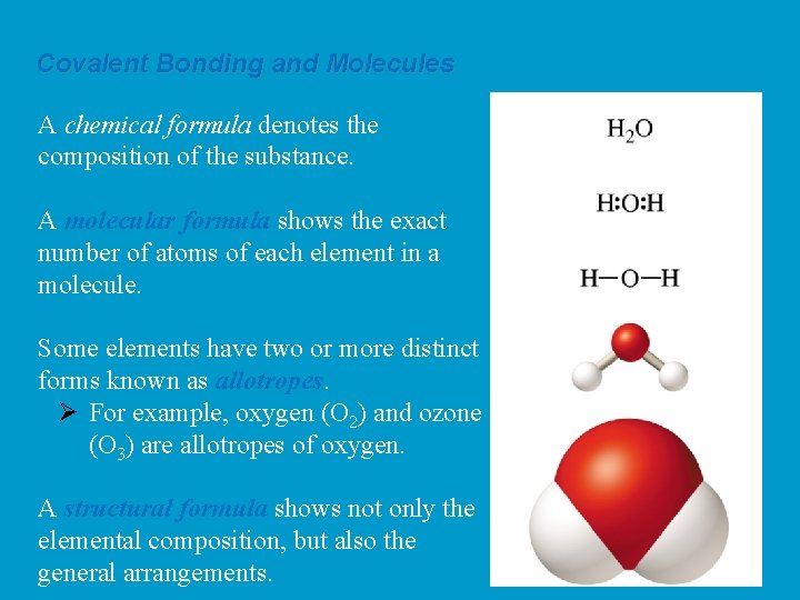 Covalent Bonding and Molecules A chemical formula denotes the composition of the substance. A