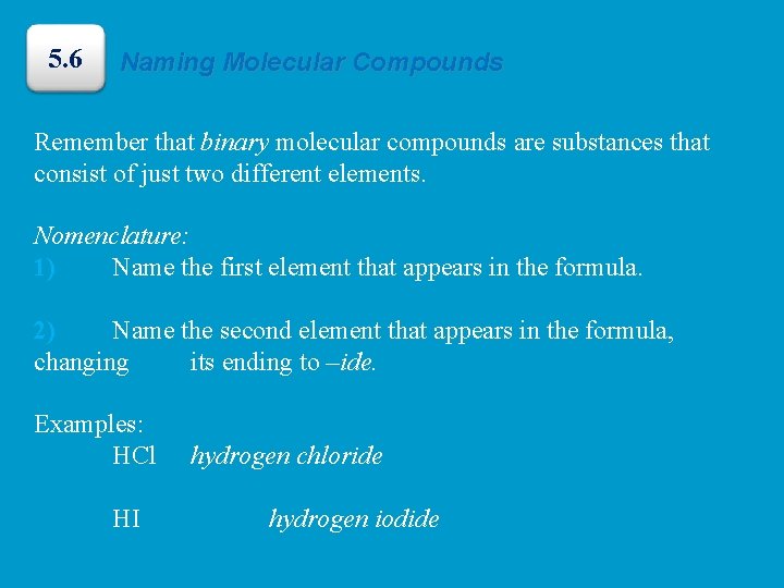 5. 6 Naming Molecular Compounds Remember that binary molecular compounds are substances that consist