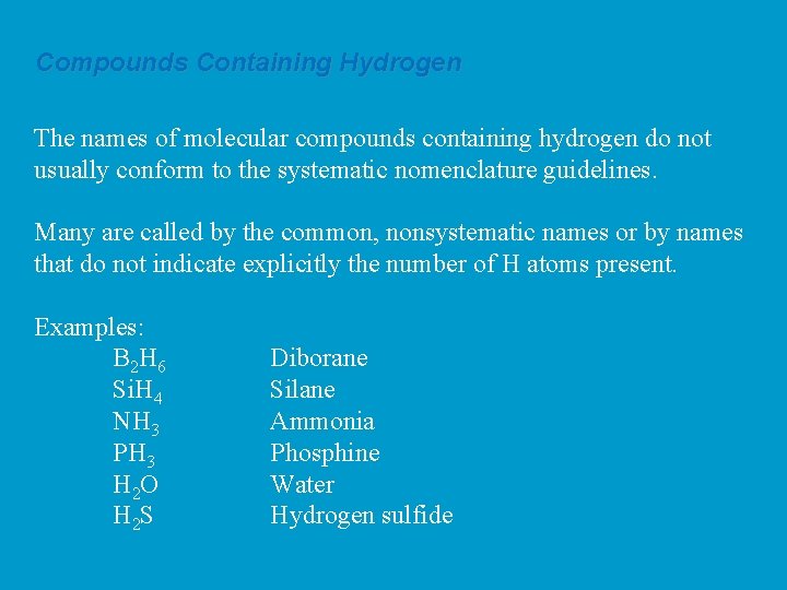 Compounds Containing Hydrogen The names of molecular compounds containing hydrogen do not usually conform