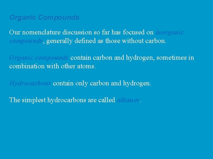 Organic Compounds Our nomenclature discussion so far has focused on inorganic compounds, generally defined