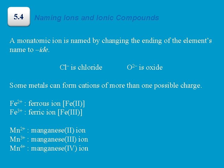 5. 4 Naming Ions and Ionic Compounds A monatomic ion is named by changing