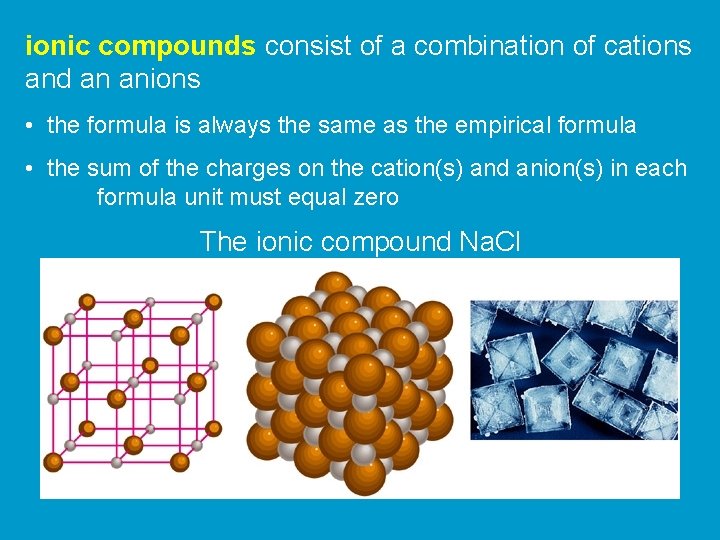 ionic compounds consist of a combination of cations and an anions • the formula