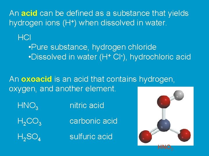An acid can be defined as a substance that yields hydrogen ions (H+) when