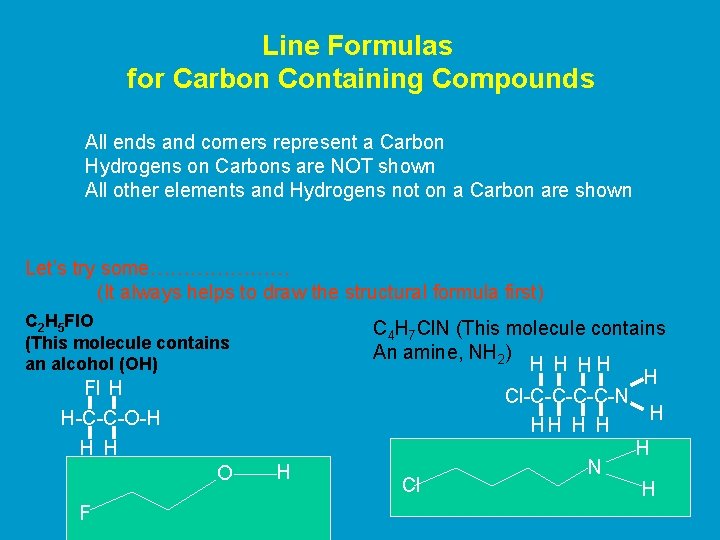 Line Formulas for Carbon Containing Compounds All ends and corners represent a Carbon Hydrogens