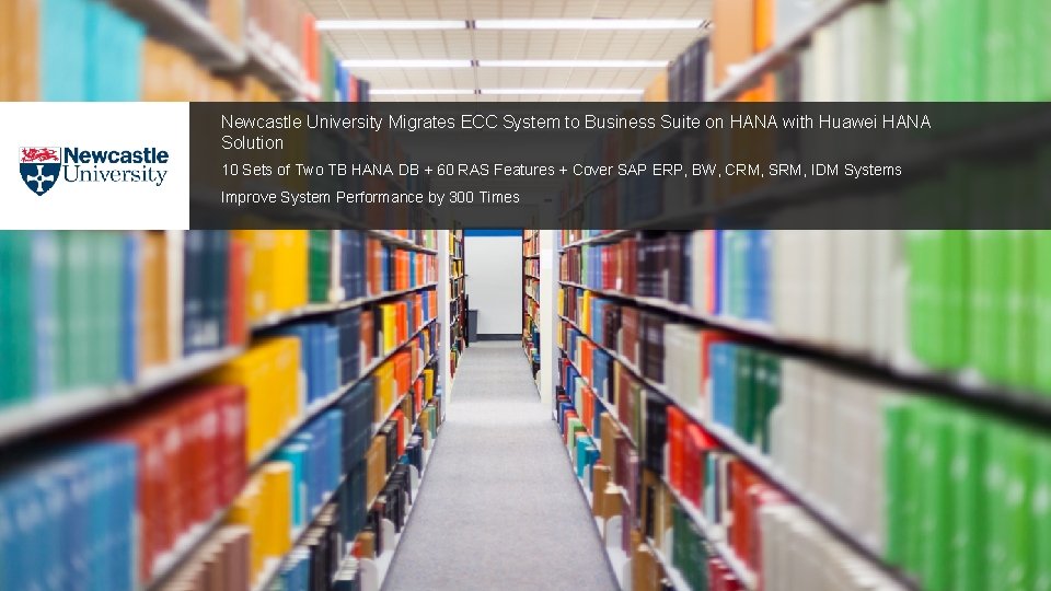 Newcastle University Migrates ECC System to Business Suite on HANA with Huawei HANA Solution