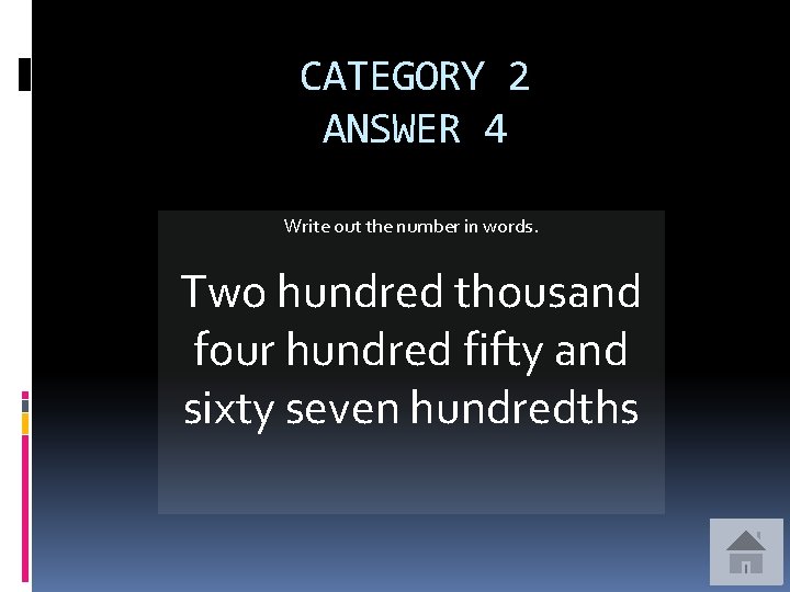 CATEGORY 2 ANSWER 4 Write out the number in words. Two hundred thousand four