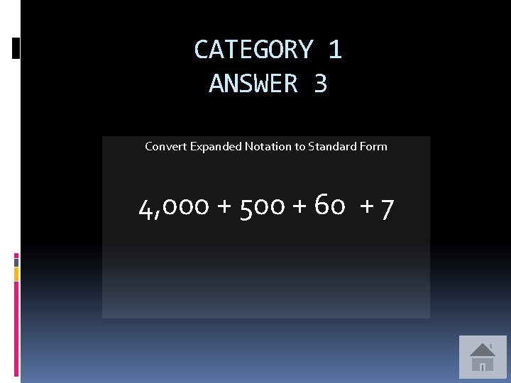 CATEGORY 1 ANSWER 3 Convert Expanded Notation to Standard Form 4, 000 + 500