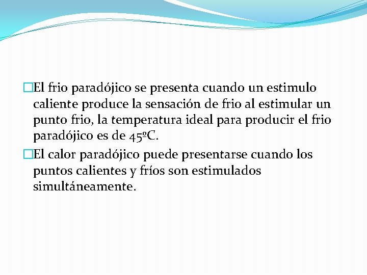 �El frio paradójico se presenta cuando un estimulo caliente produce la sensación de frio