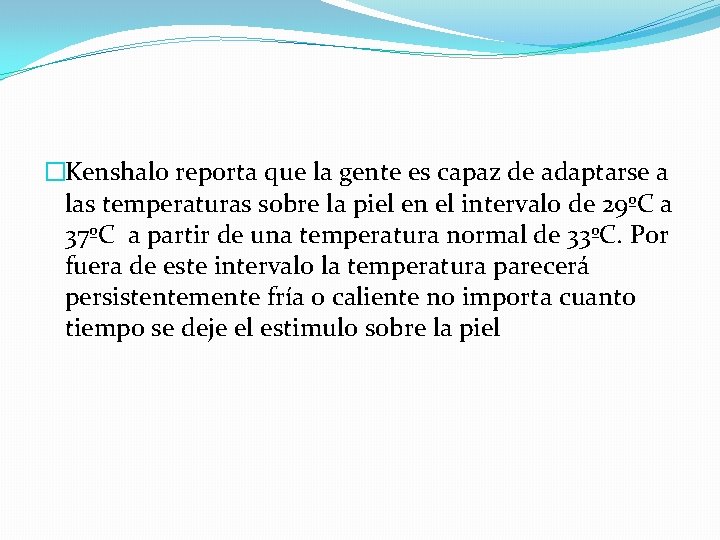 �Kenshalo reporta que la gente es capaz de adaptarse a las temperaturas sobre la