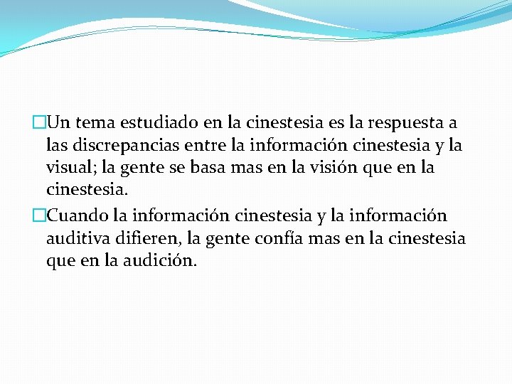 �Un tema estudiado en la cinestesia es la respuesta a las discrepancias entre la