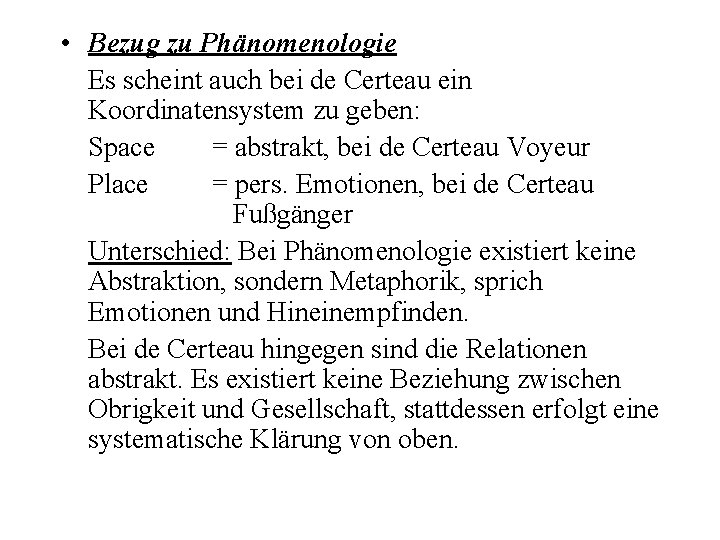  • Bezug zu Phänomenologie Es scheint auch bei de Certeau ein Koordinatensystem zu