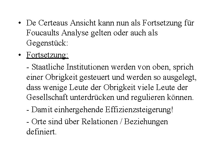  • De Certeaus Ansicht kann nun als Fortsetzung für Foucaults Analyse gelten oder