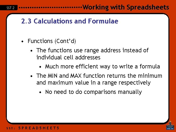 Working with Spreadsheets SST 2 2. 3 Calculations and Formulae • Functions (Cont’d) • Working with Spreadsheets SST 2 2. 3 Calculations and Formulae • Functions (Cont’d) •