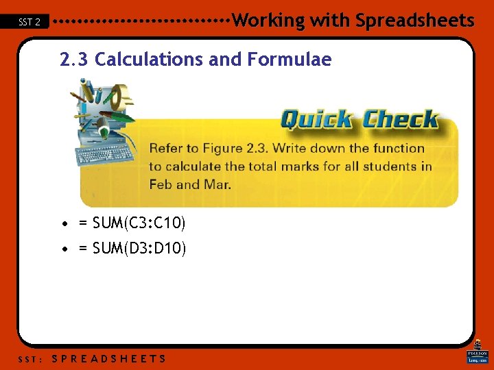 Working with Spreadsheets SST 2 2. 3 Calculations and Formulae • = SUM(C 3: Working with Spreadsheets SST 2 2. 3 Calculations and Formulae • = SUM(C 3: