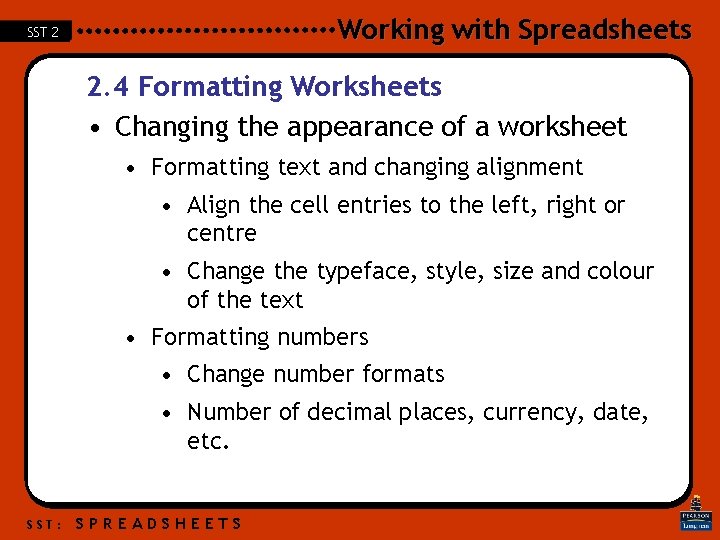 Working with Spreadsheets SST 2 2. 4 Formatting Worksheets • Changing the appearance of Working with Spreadsheets SST 2 2. 4 Formatting Worksheets • Changing the appearance of