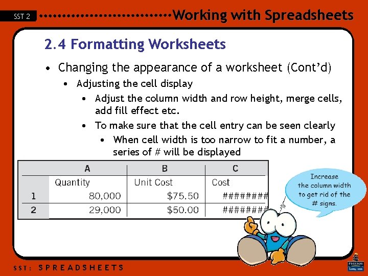 Working with Spreadsheets SST 2 2. 4 Formatting Worksheets • Changing the appearance of Working with Spreadsheets SST 2 2. 4 Formatting Worksheets • Changing the appearance of