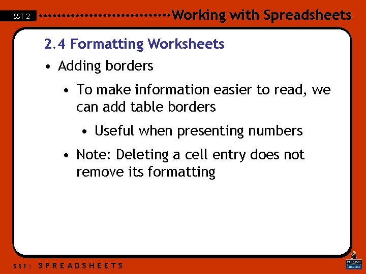 Working with Spreadsheets SST 2 2. 4 Formatting Worksheets • Adding borders • To Working with Spreadsheets SST 2 2. 4 Formatting Worksheets • Adding borders • To