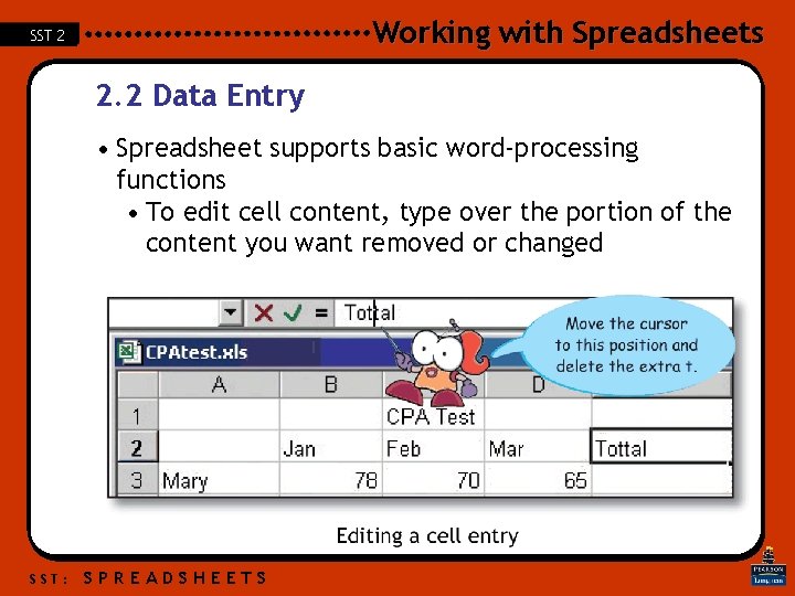 Working with Spreadsheets SST 2 2. 2 Data Entry • Spreadsheet supports basic word-processing Working with Spreadsheets SST 2 2. 2 Data Entry • Spreadsheet supports basic word-processing