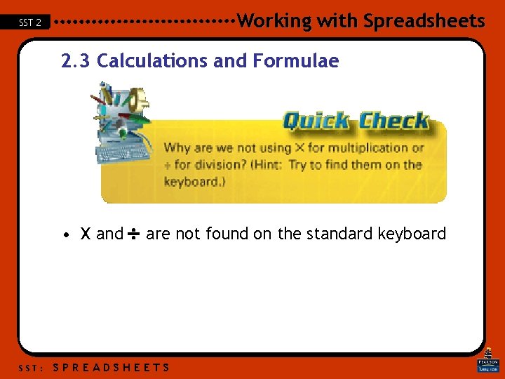 Working with Spreadsheets SST 2 2. 3 Calculations and Formulae • X and are Working with Spreadsheets SST 2 2. 3 Calculations and Formulae • X and are
