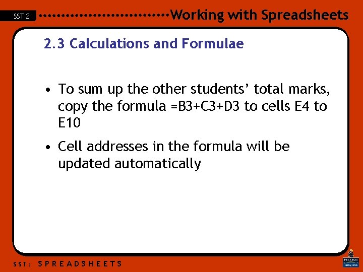 Working with Spreadsheets SST 2 2. 3 Calculations and Formulae • To sum up Working with Spreadsheets SST 2 2. 3 Calculations and Formulae • To sum up
