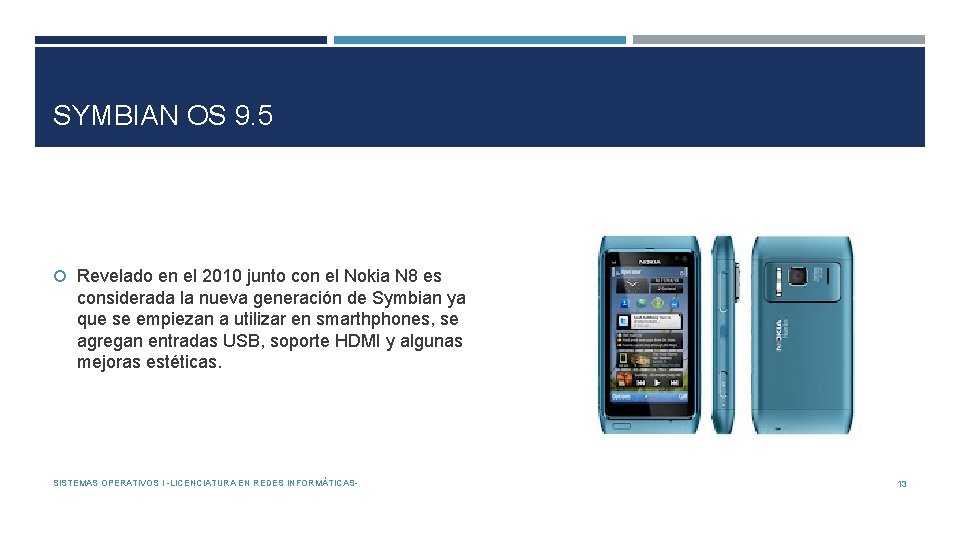 SYMBIAN OS 9. 5 Revelado en el 2010 junto con el Nokia N 8