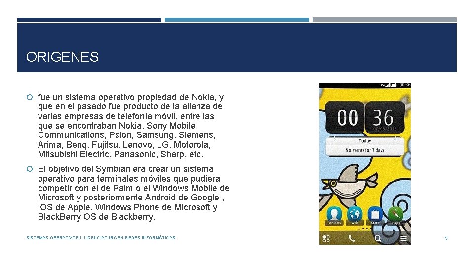 ORIGENES fue un sistema operativo propiedad de Nokia, y que en el pasado fue