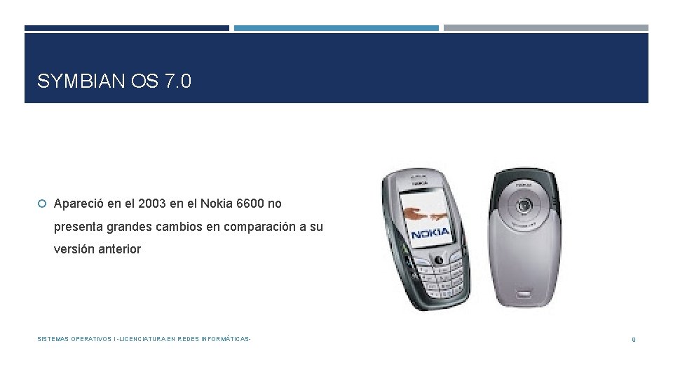 SYMBIAN OS 7. 0 Apareció en el 2003 en el Nokia 6600 no presenta