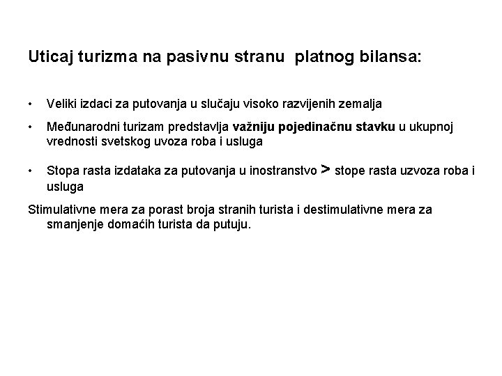 Uticaj turizma na pasivnu stranu platnog bilansa: • Veliki izdaci za putovanja u slučaju