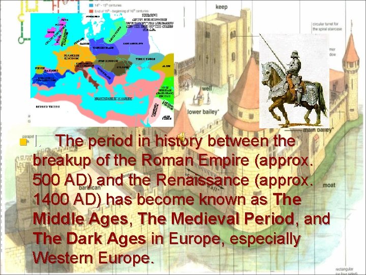 n I. The period in history between the breakup of the Roman Empire (approx.