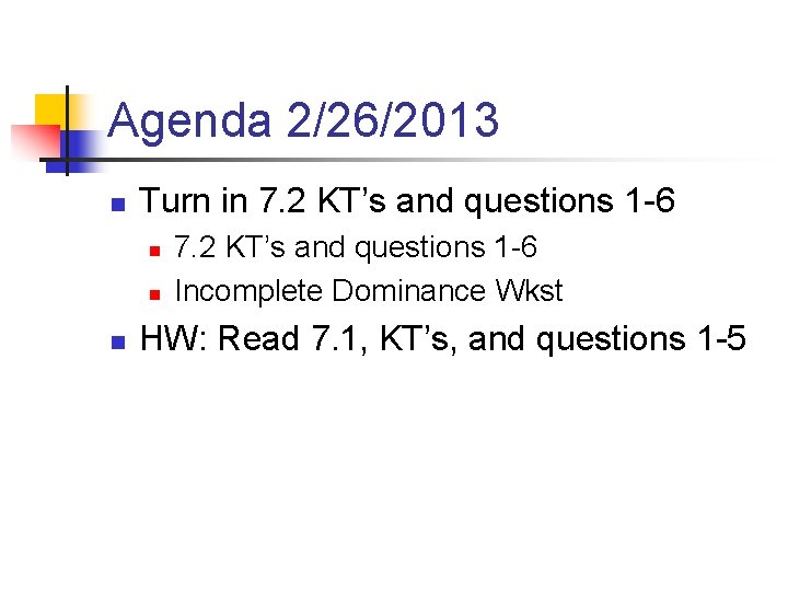 Agenda 2/26/2013 n Turn in 7. 2 KT’s and questions 1 -6 n n